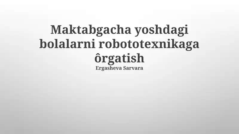 Maktabgacha yoshdagi bolalarni robototexnikaga ôrgatish