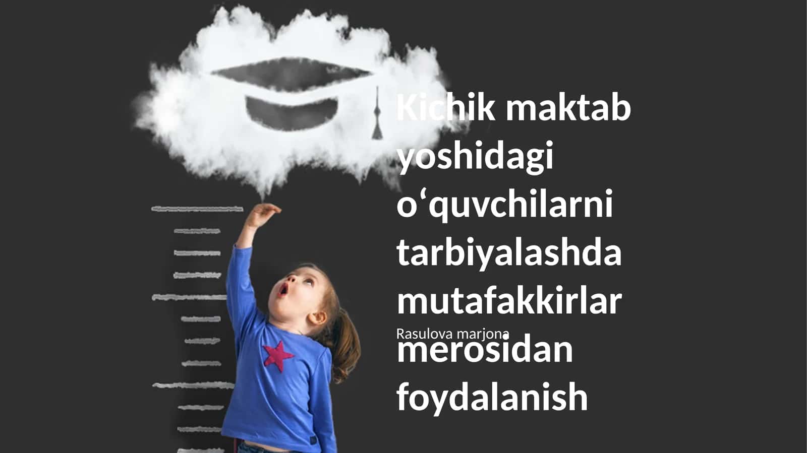 Kichik maktab yoshidagi oʻquvchilarni tarbiyalashda mutafakkirlar merosidan foydalanish