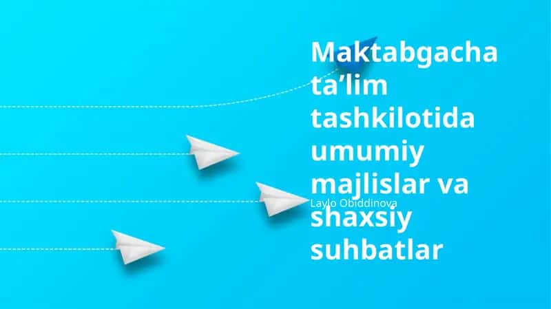Maktabgacha taʼlim tashkilotida umumiy majlislar va shaxsiy suhbatlar