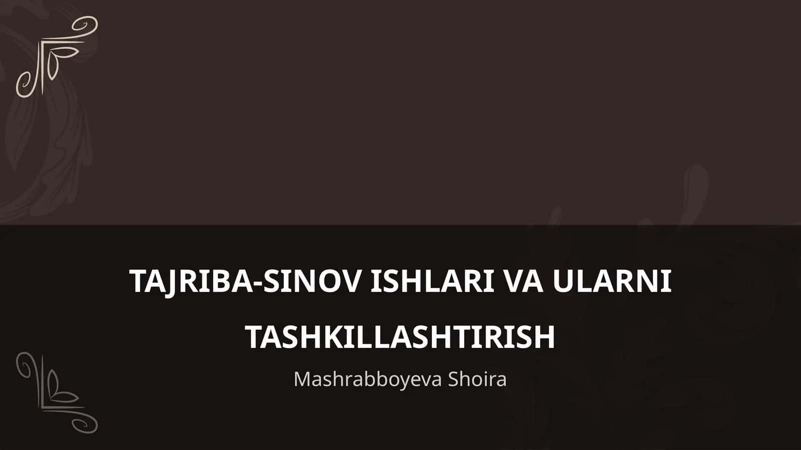 TAJRIBA-SINOV ISHLARI VA ULARNI TASHKILLASHTIRISH
