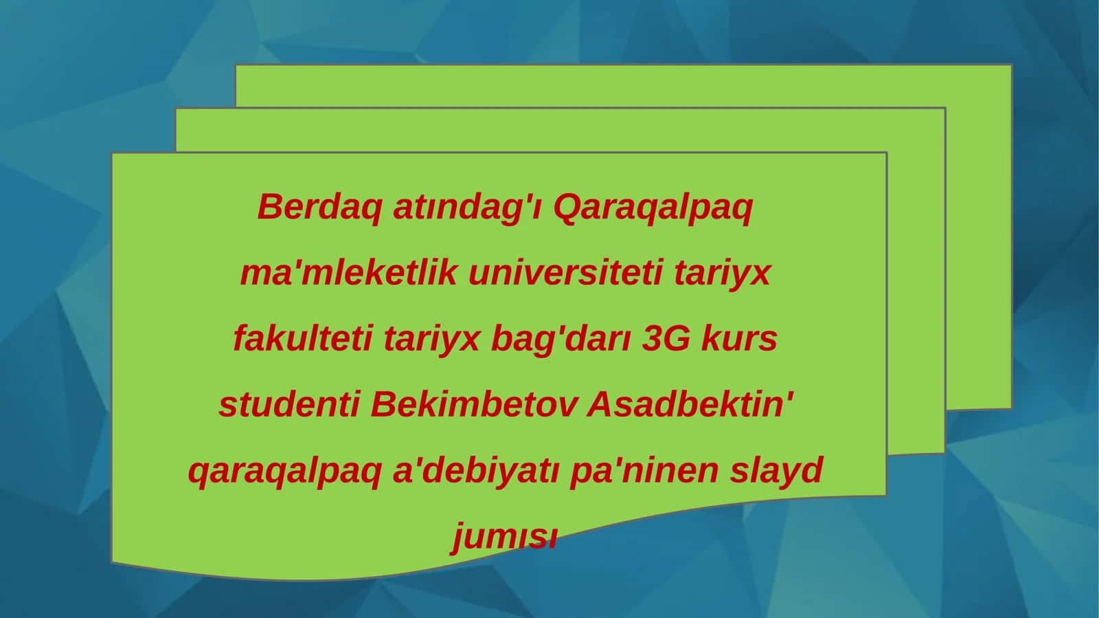 3G kursi - Bekimbetov Asadbektin' qaraqalpaq a'debiyatı pa'ninen slayd jumısı