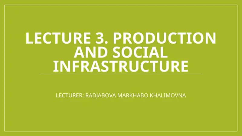 Lecture 3. production and social infrastructure