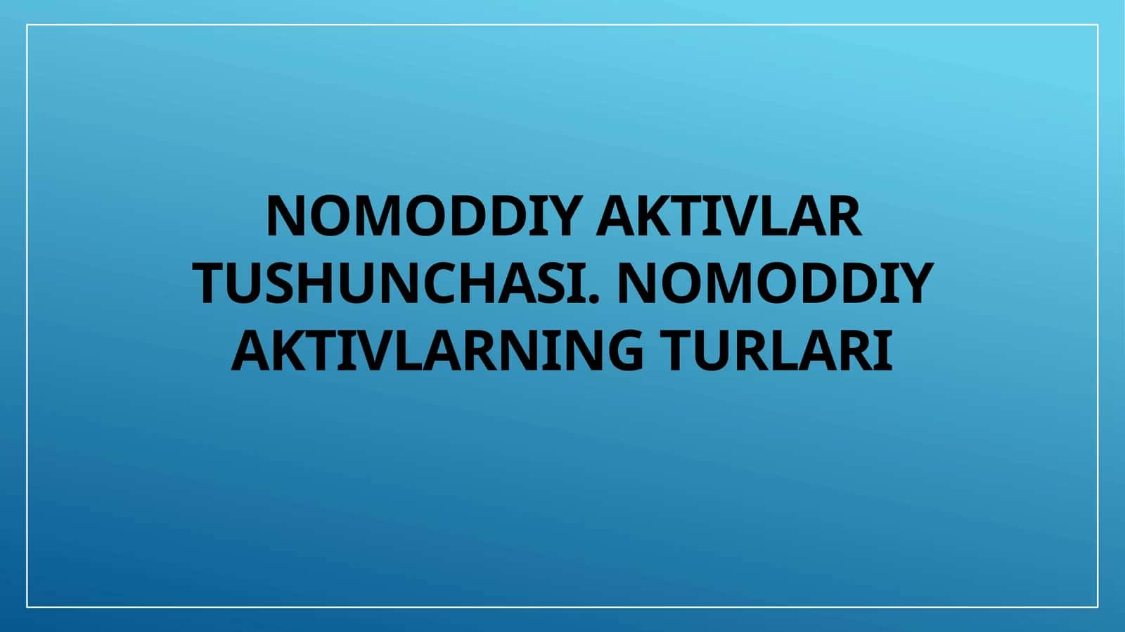 Nomoddiy aktivlar tushunchasi. Nomoddiy aktivlarning turlari