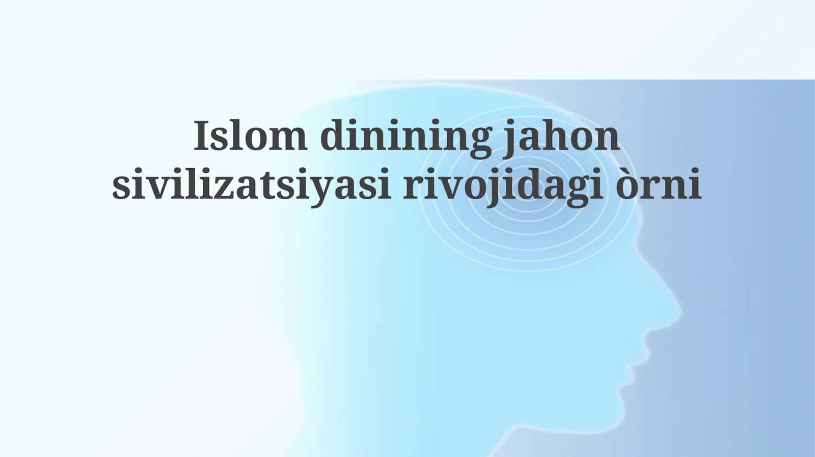 Islomdinining jahon sivilizatsiyasi rivojidagi o'rni
