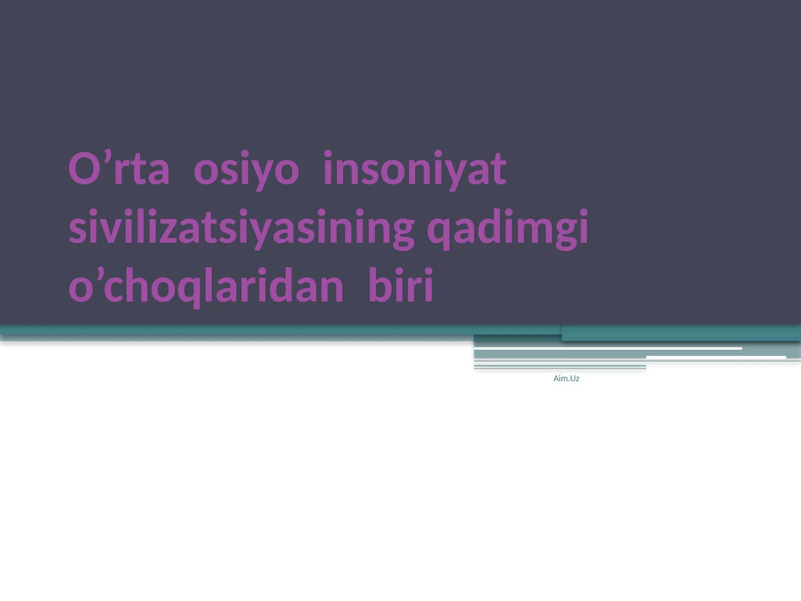 O’rta osiyoinsoniyatsivilizatsiyasiningqadimgio’choqlaridanbiri