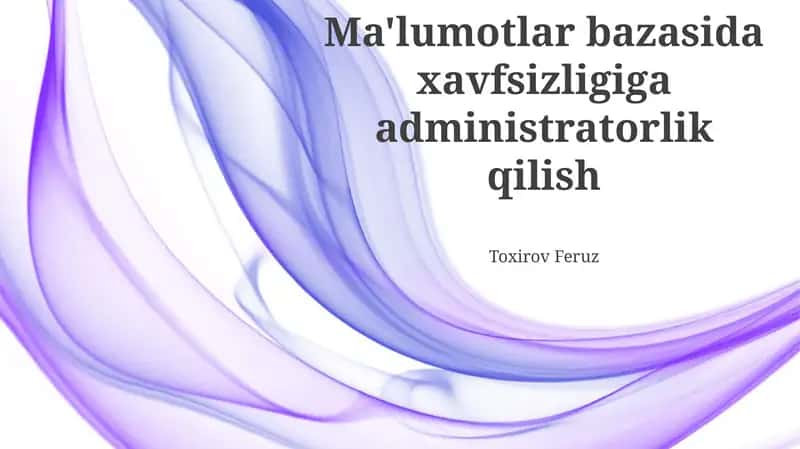 Ma'lumotlar bazasida xavfsizligiga administratorlik qilish