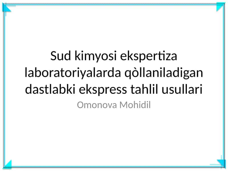Sud kimyosi ekspertizasi laboratoriyalarda qo'llaniladigan dastlabki ekspress tahlil usullari