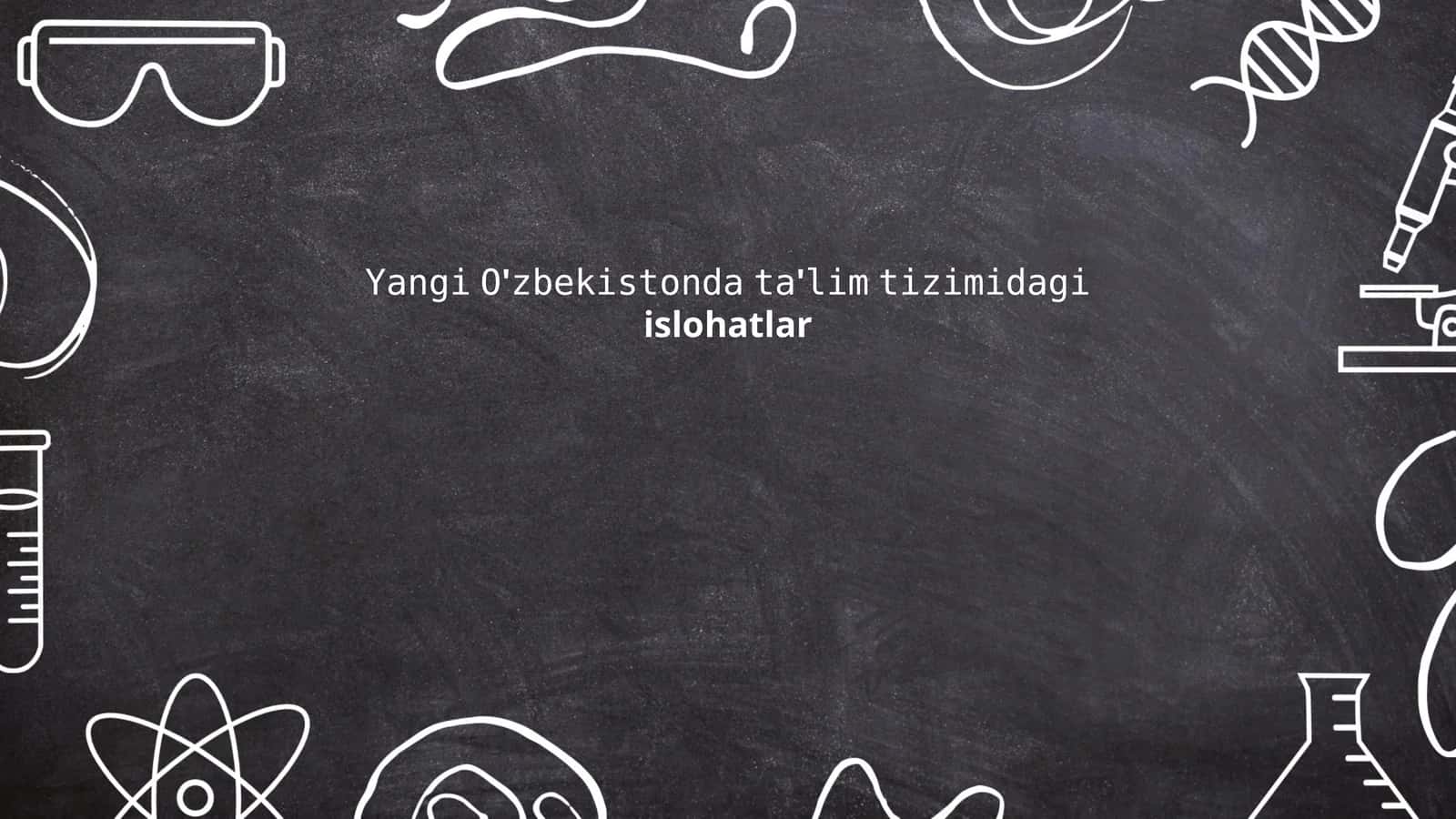 Yangi O'zbekistonda ta'lim tizimidagi islohatlar
