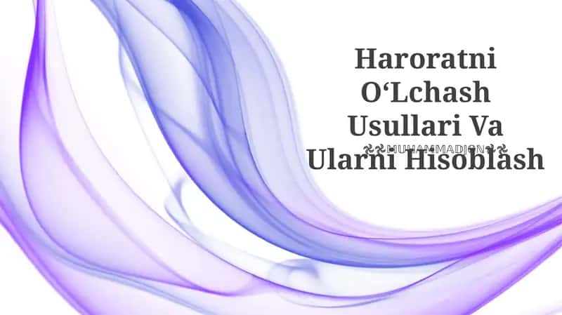 Haroratni OʻLchash Usullari Va Ularni Hisoblash