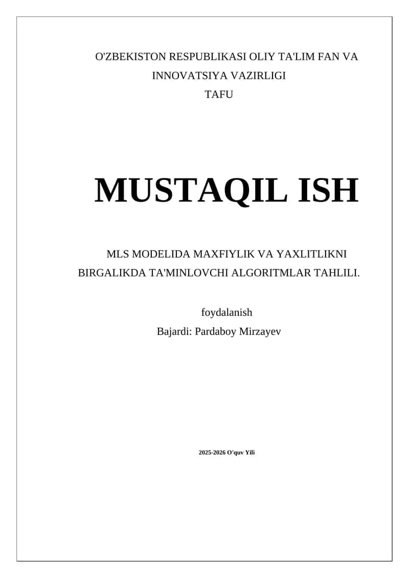 MUSTAQIL ISH MLS MODELIDA MAXFIYLIK VA YAXLITLIKNI BIRGALIKDA TA'MINLOVCHI ALGORITMLAR TAHLILI