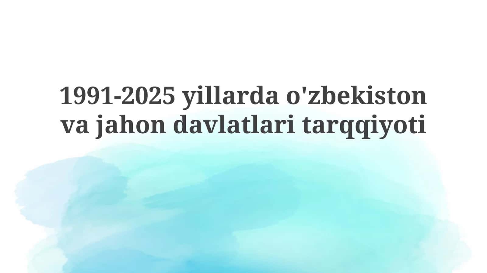 O'zbekiston va dunyo: 1991-2025 yillardagi taraqqiyot yo'li