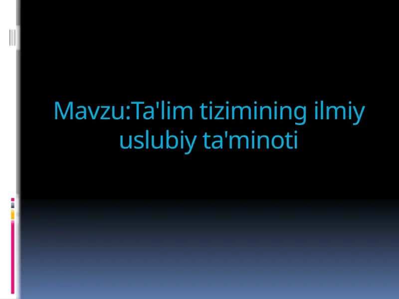Ta'lim tizimining ilmiy uslubi ta'minoti