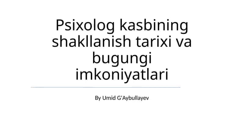 Psixolog kasbining shakllanish tarixi va bugungi imkoniyatlari