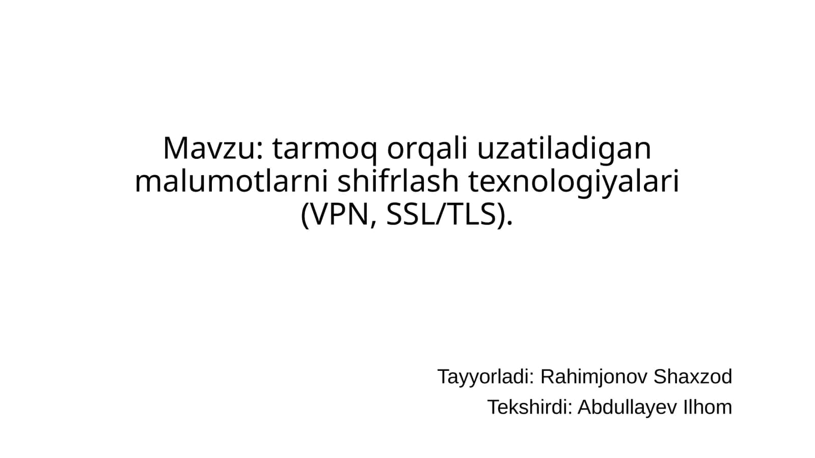 tarmoq orqali uzatiladigan malumotlarni shifrlash texnologiyalari (VPN, SSL/TLS)