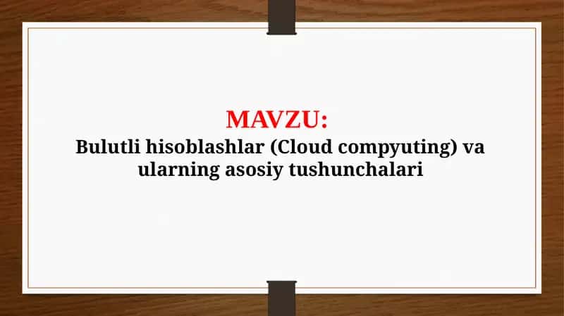 Bulutli hisoblashlar (Cloud compyuting) va ularning asosiy tushunchalari (TAQDIMOT)