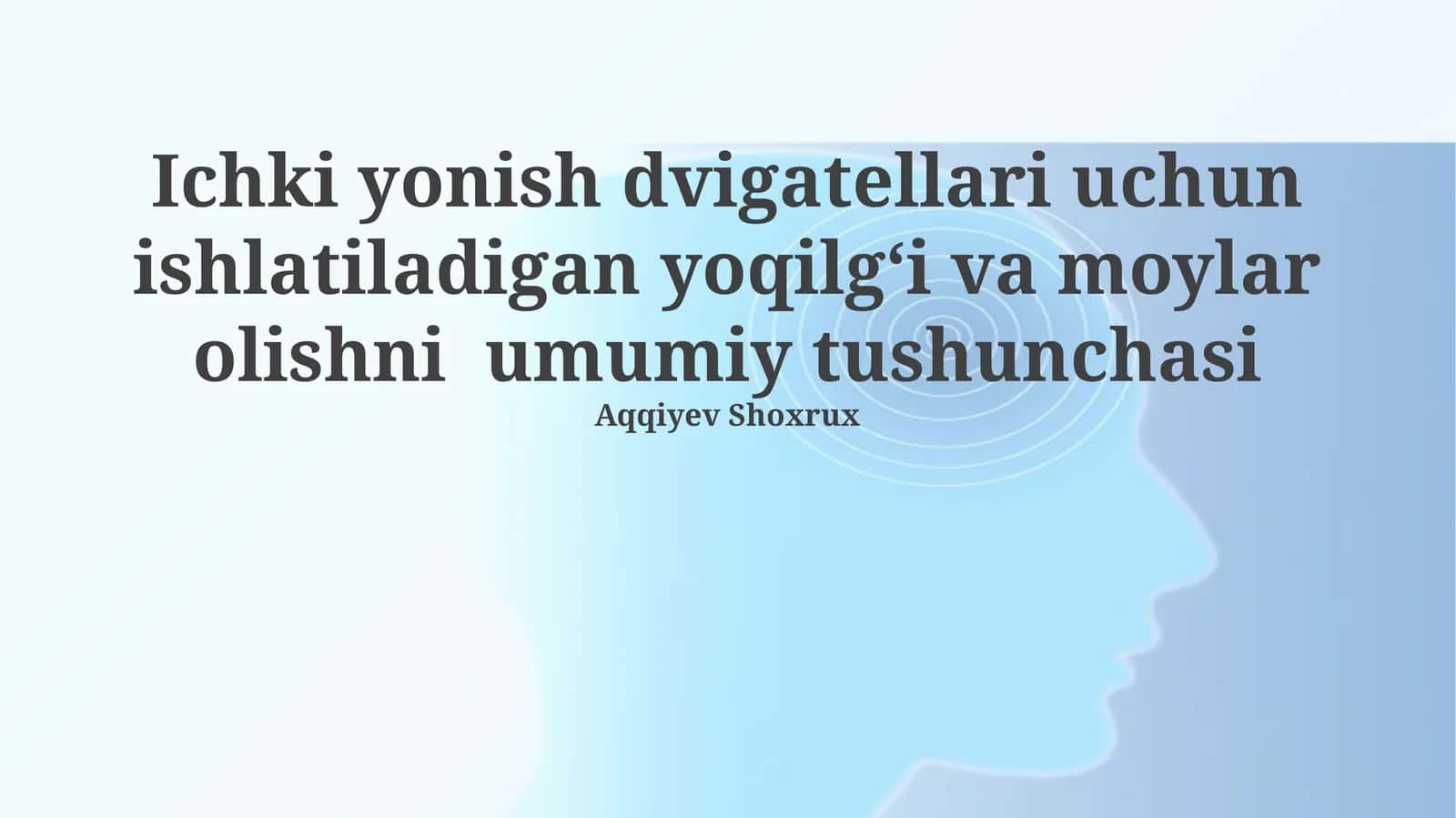Ichki yonish dvigatellari uchun ishlatiladigan yoqilgʻi va moylar olishni umumiy tushunchasi