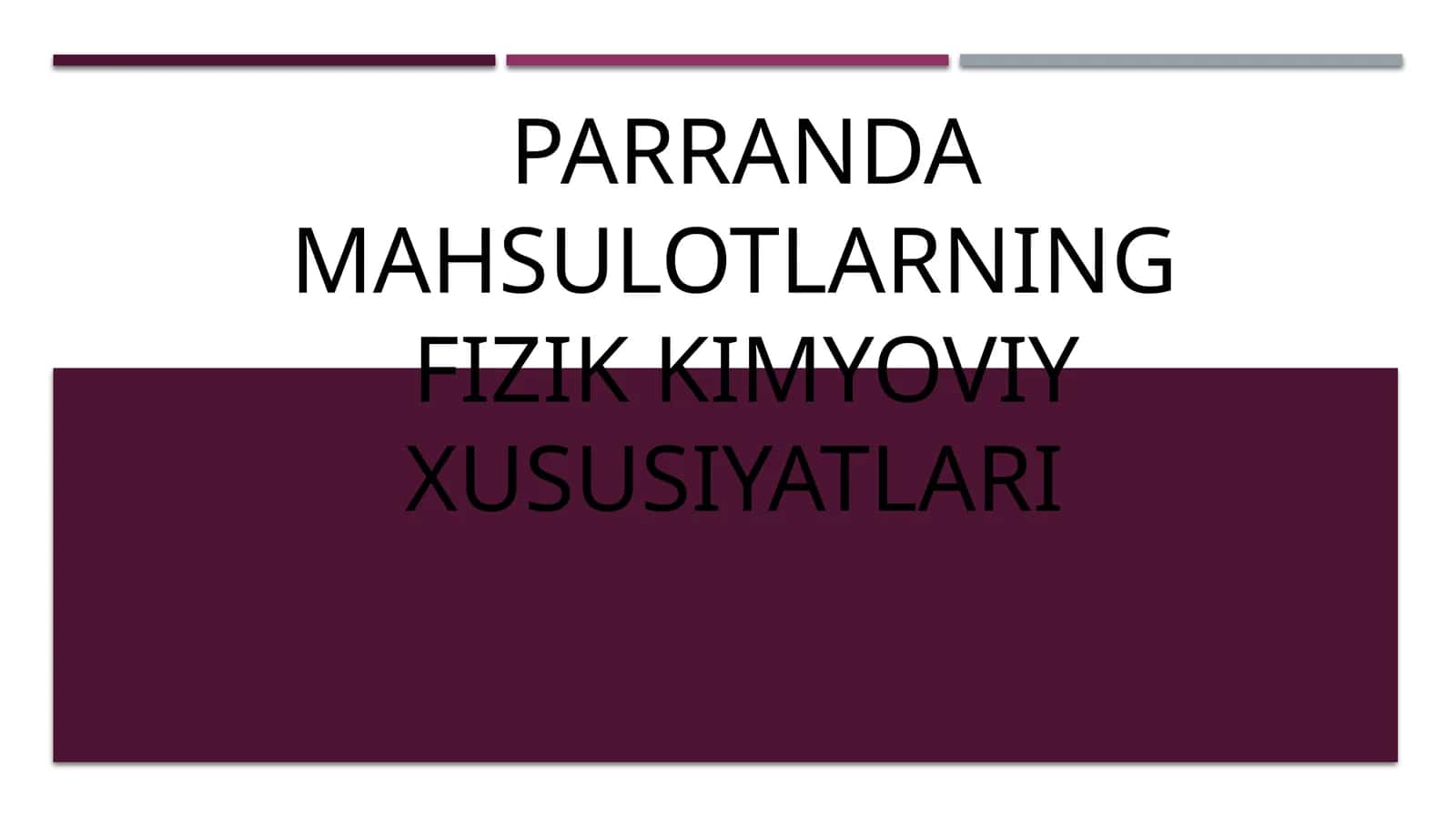 PARRANDA MAHSULOTLARNING FIZIK KIMYOVIY XUSUSIYATLARI