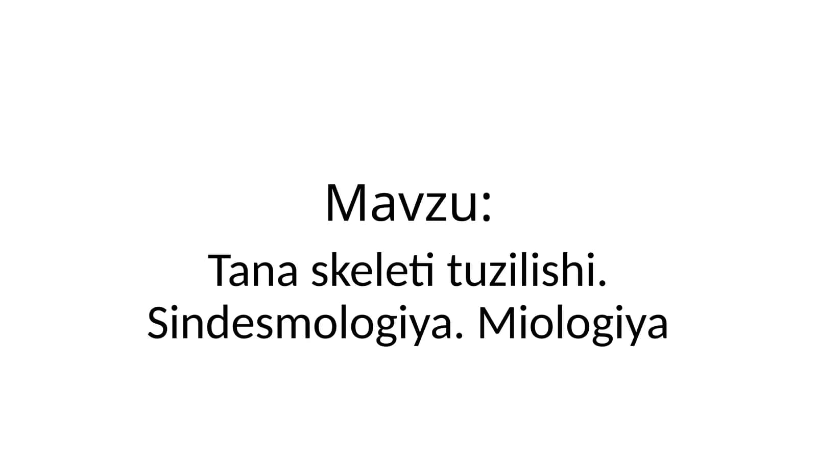 Tanaskeletituzilishi.Sindesmologiya.Miologiya