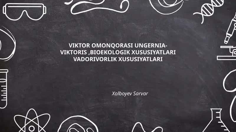 VIKTOR OMONQORASI UNGERNIA-VIKTORIS,BIOEKOLOGIK XUSUSIYATLARI VADORIVORLIK XUSUSIYATLARI