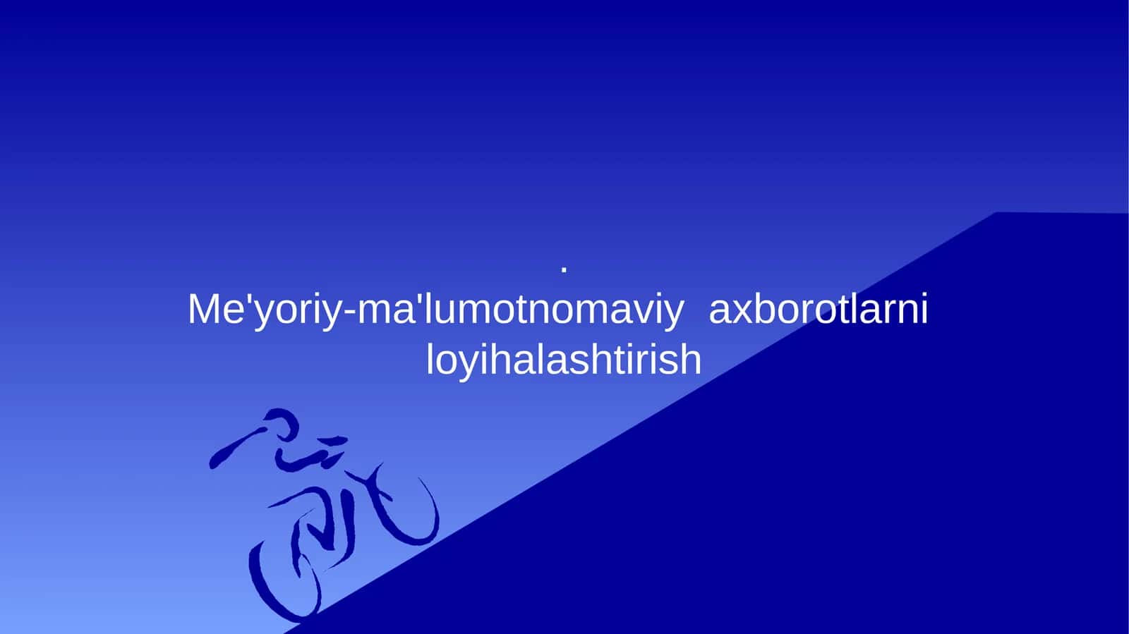 Mе’yoriy-ma’lumotnomaviy axborotlarni loyihalashtirish