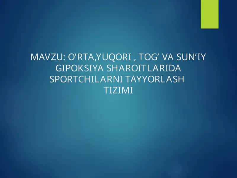 O’RTA,YUQORI, TOG’ VA SUN’IY GIPOKSIYA SHAROITLARIDA SPORTCHILARNI TAYYORLASHTIZIMI