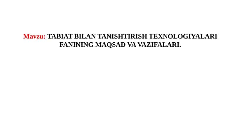 TABIATBILAN TANISHTIRISH TEXNOLOGIYALARI FANINING MAQSAD VA VAZIFALARI