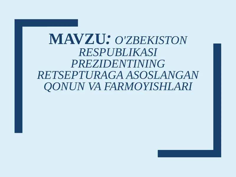 O'zbekiston Respublikasi Prezidentining retsepturaga asoslangan qonun va farmoyishlari