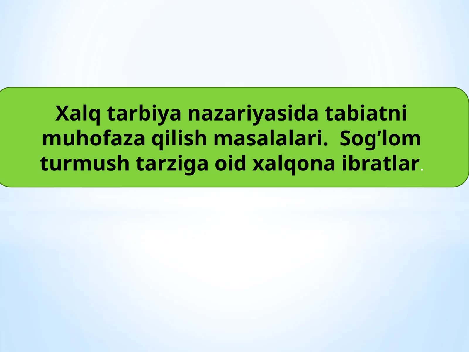 Xalq tarbiya nazariyasida tabiatni muhofaza qilish masalalari. Sogʼlom turmush tarziga oid xalqona ibratlar