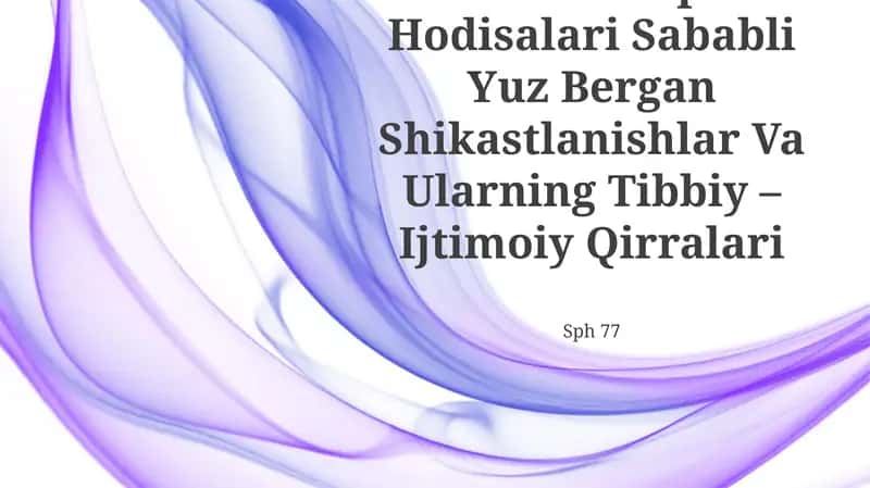 Yo‘L – Transport Hodisalari Sababli Yuz Bergan Shikastlanishlar Va Ularning Tibbiy – Ijtimoiy Qirralari