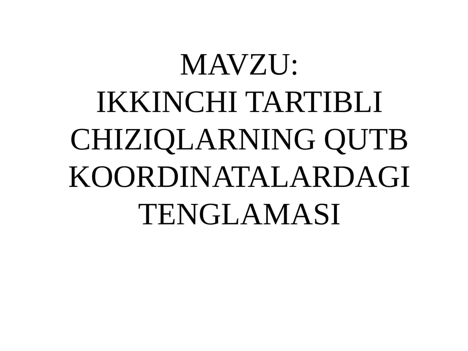 IKKINCHI TARTIBLI CHIZIQLARNING QUTB KOORDINATALARDAGI TENGLAMASI