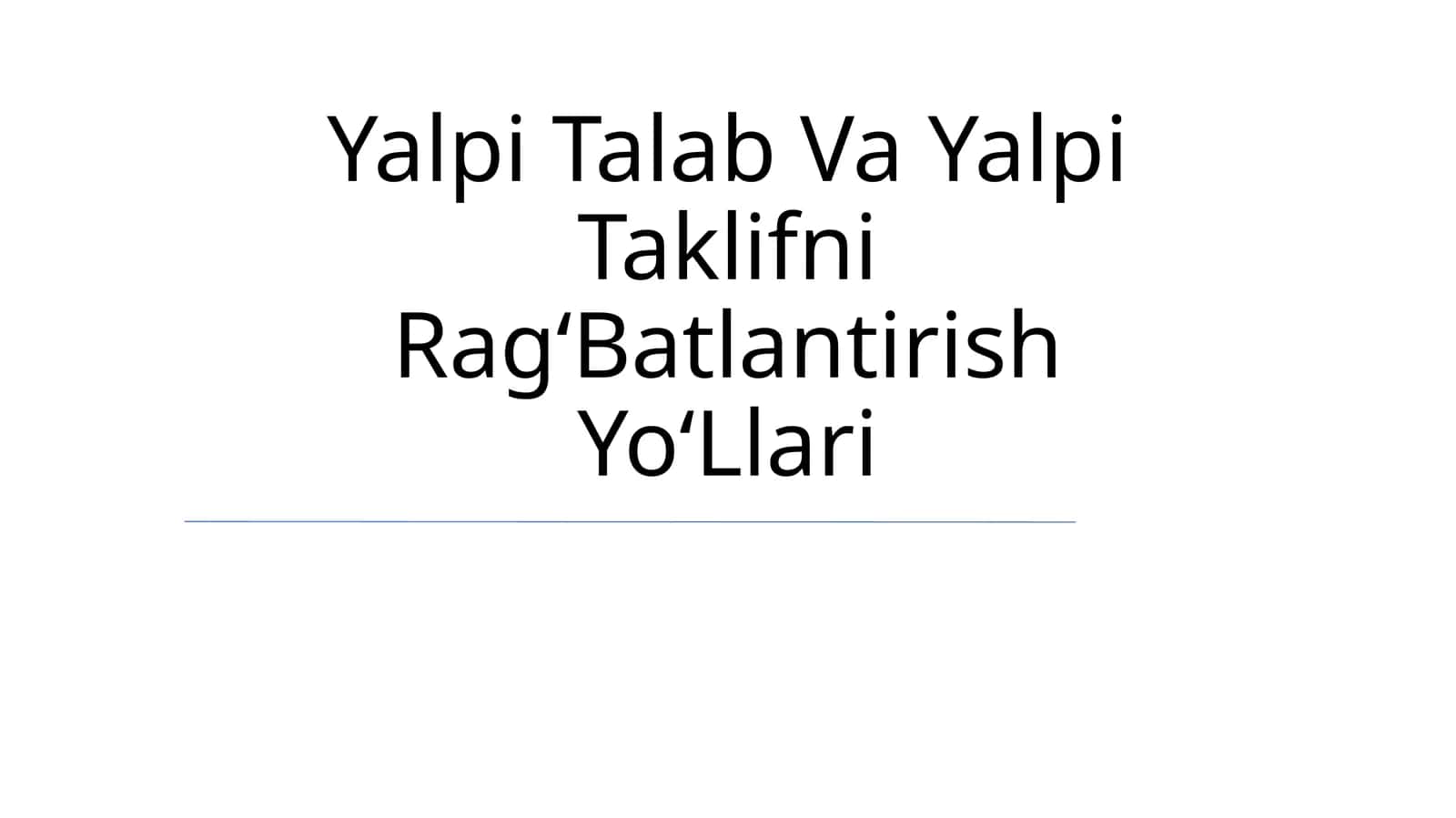 Yalpi Talab Va Yalpi Taklifni Rag‘Batlantirish Yo‘Llari