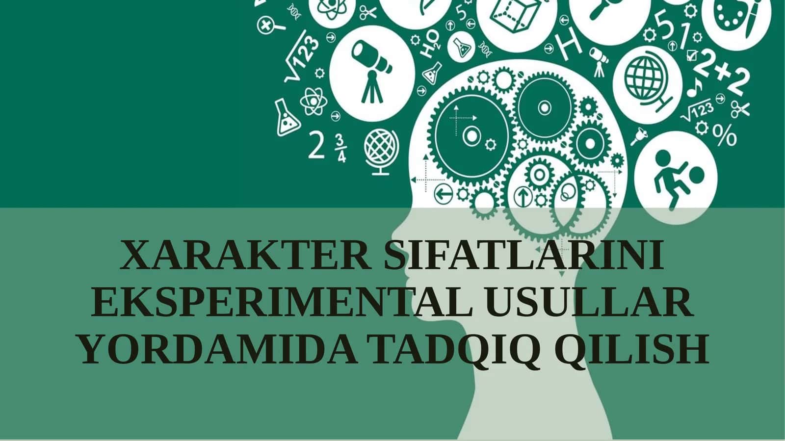 Xaraktersifatlarinieksperimentalusullaryordamidatadqiqqilish