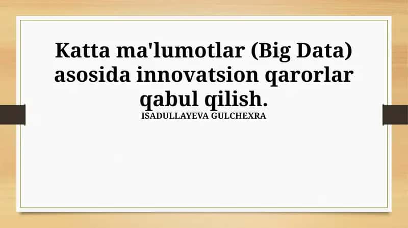 Katta Ma'lumotlarga Tayangan holda Innovatsion Qarorlar Qabul Qilish