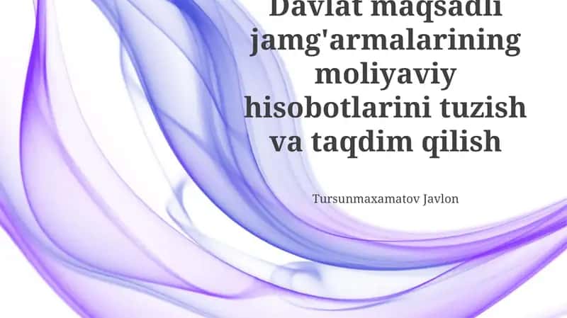 Davlat trast fondlarining moliyaviy hisobotlari: Asosiy tamoyillar va tuzilma