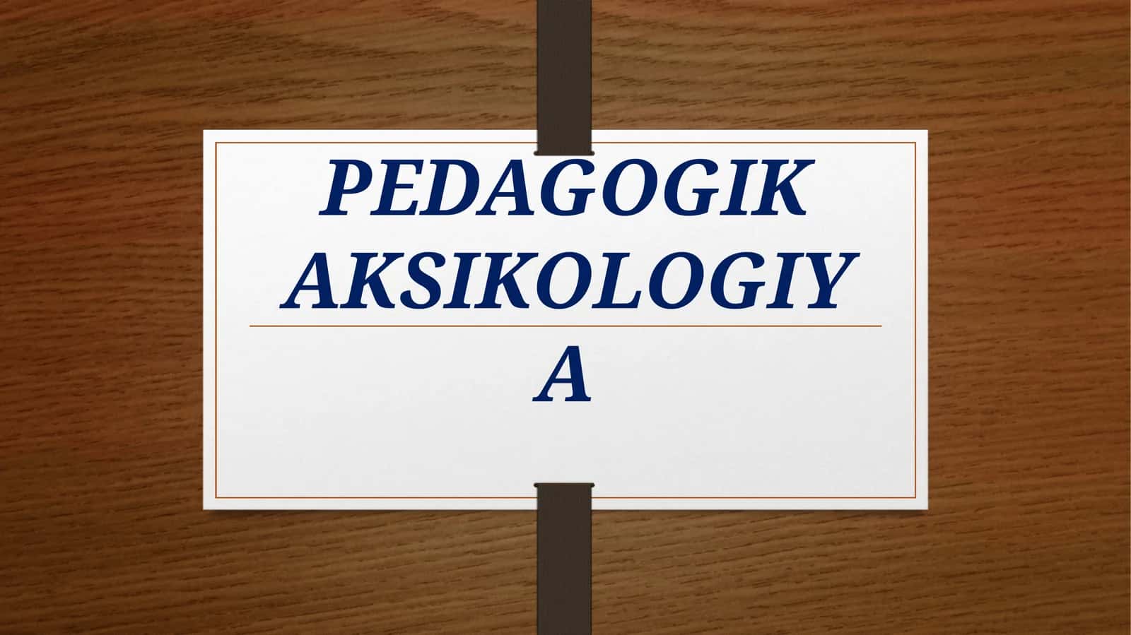 MILLIY PEDAGOGIKAMIZDA
QADRIYATLI TASAVVURLARNING
RIVOJLANISHI.