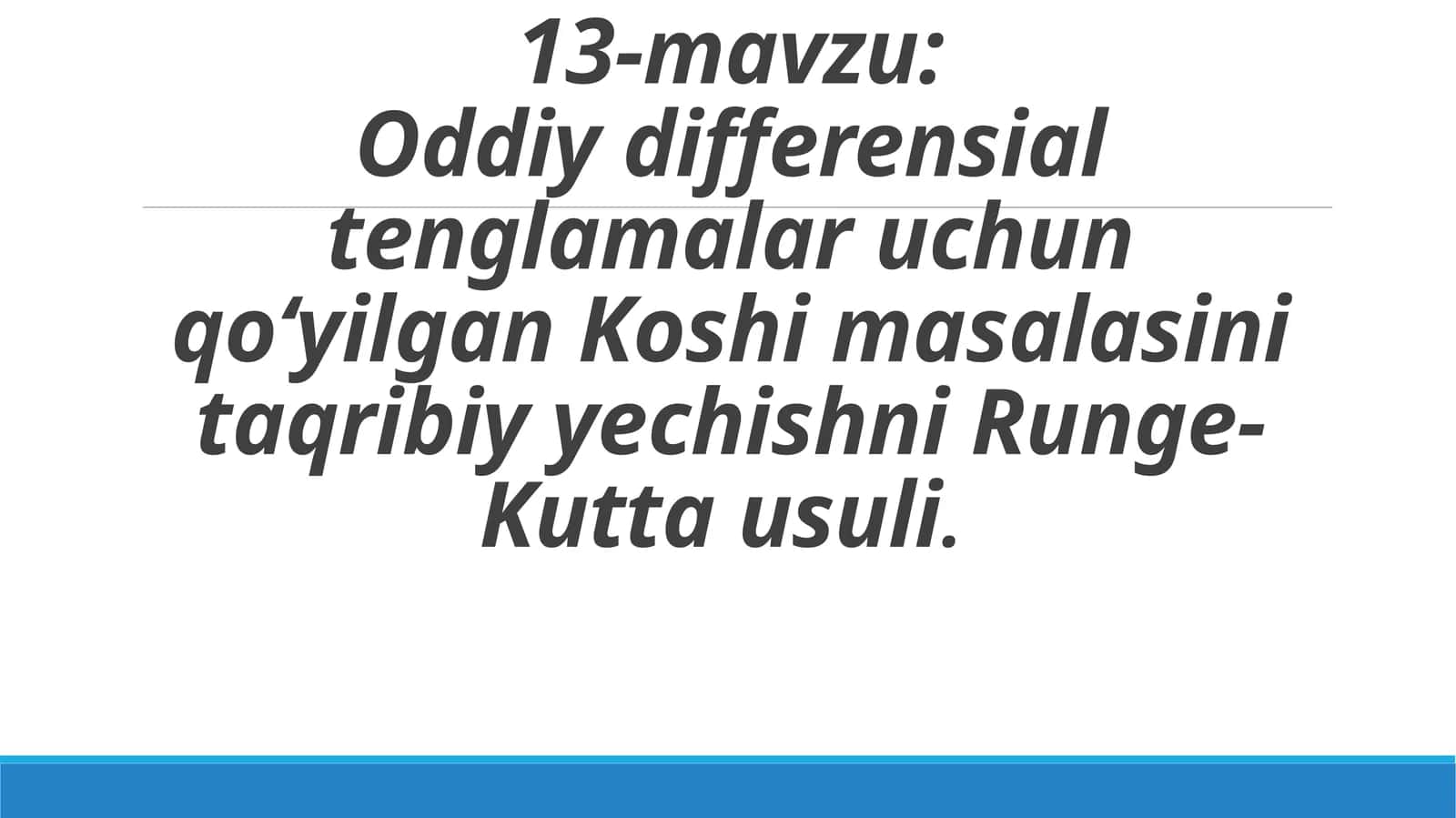 Oddiy differensial tenglamalar uchun qo‘yilgan Koshimasalasini taqribiyyechishni Runge-Kutta usuli