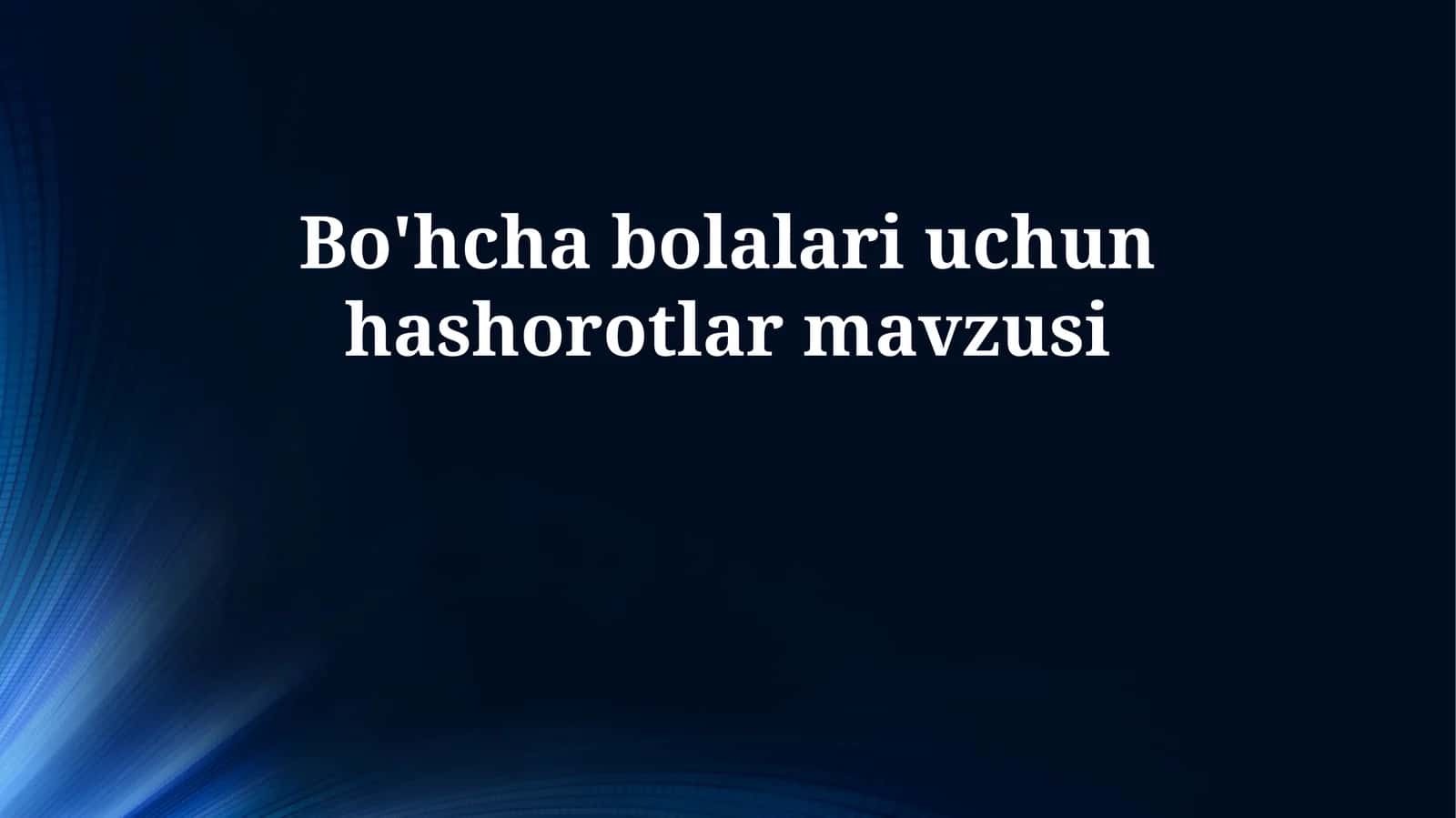 Bo'hcha bolalari uchun hashorotlar mavzusi