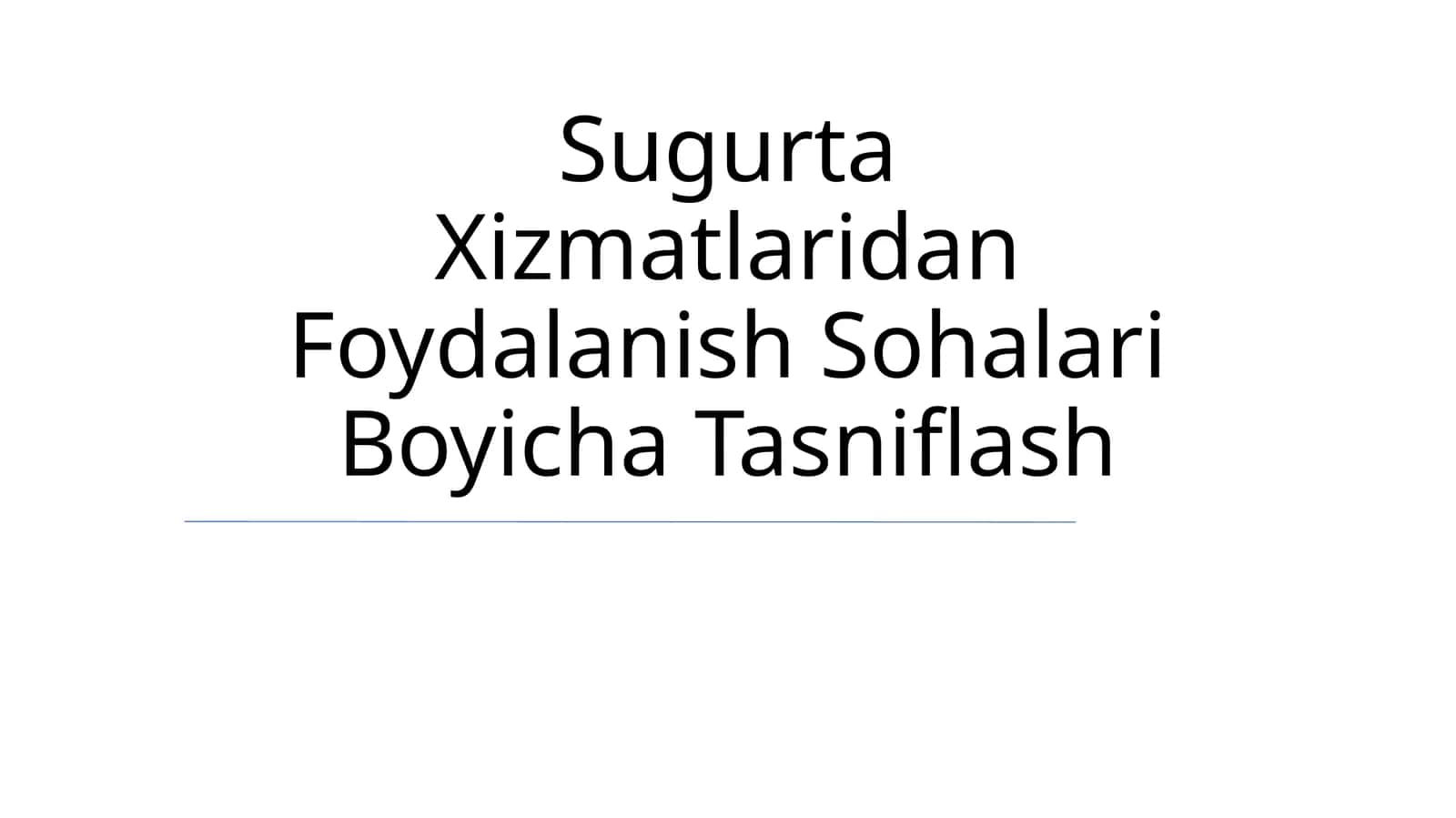 Sugurta Xizmatlaridan Foydalanish Sohalari Boyicha Tasniflash