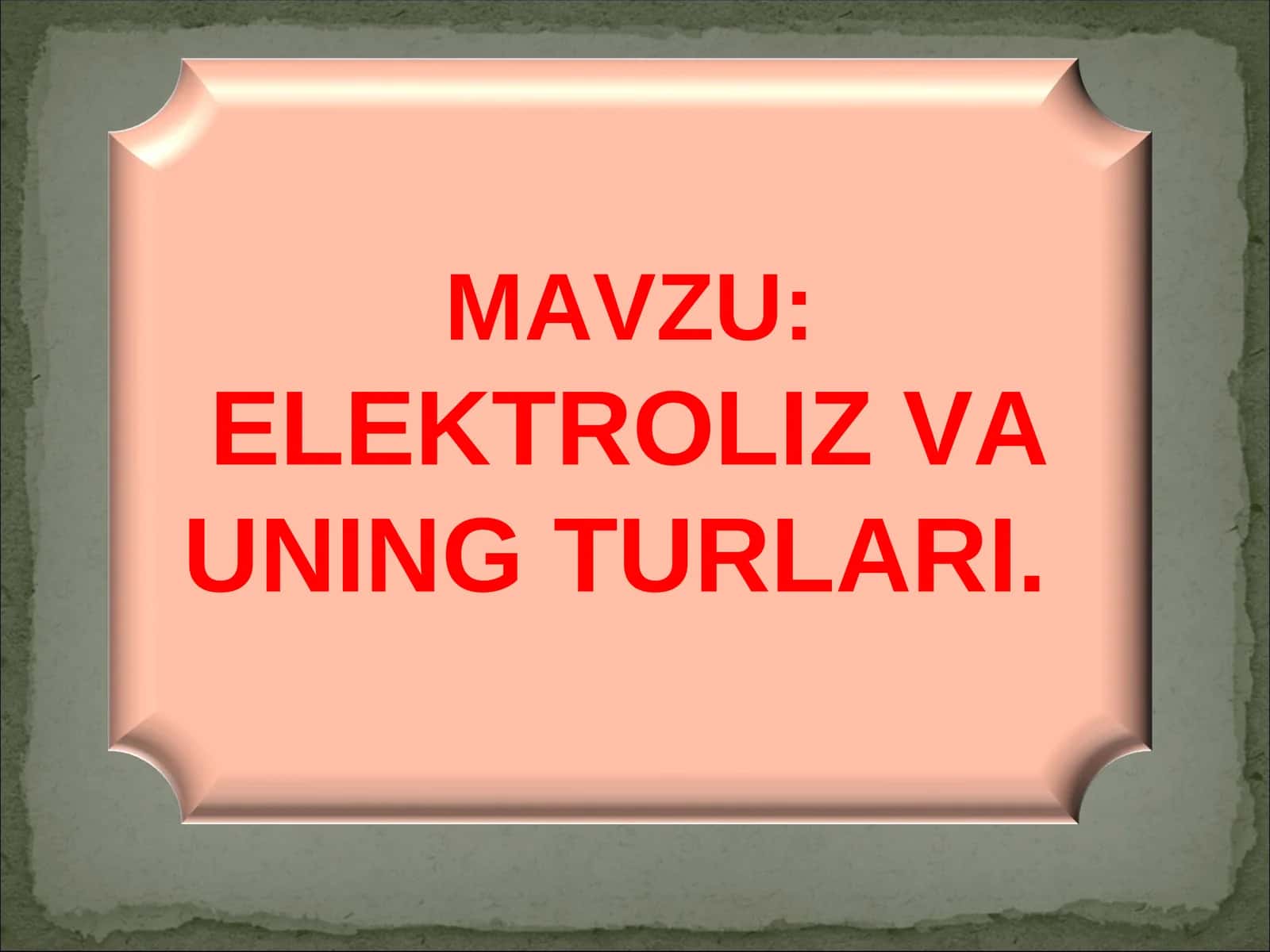 ELEKTROLIZ VA UNING TURLARI