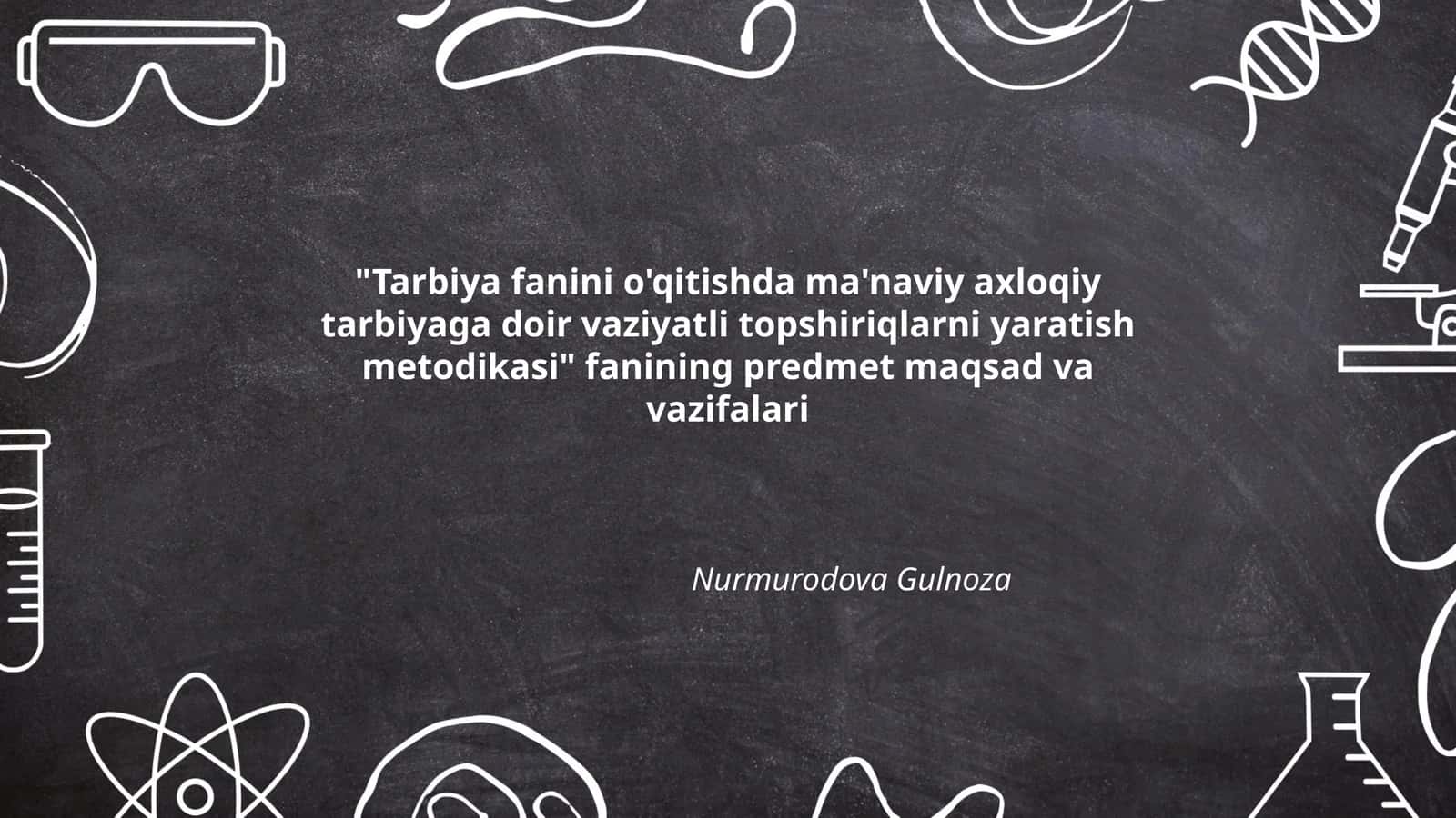 Tarbiya fanini o'qitishda ma'naviy axloqiy tarbiyaga doir vaziyatli topshiriqlarni yaratish metodikasi