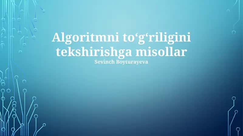 Algoritmni toʻgʻriligini tekshirishga misollar