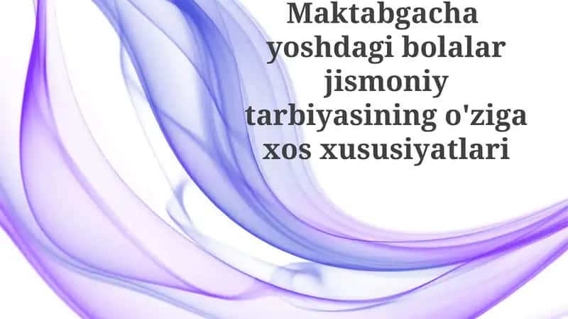 Maktabgacha yoshdagi bolalar jismoniy tarbiyasi