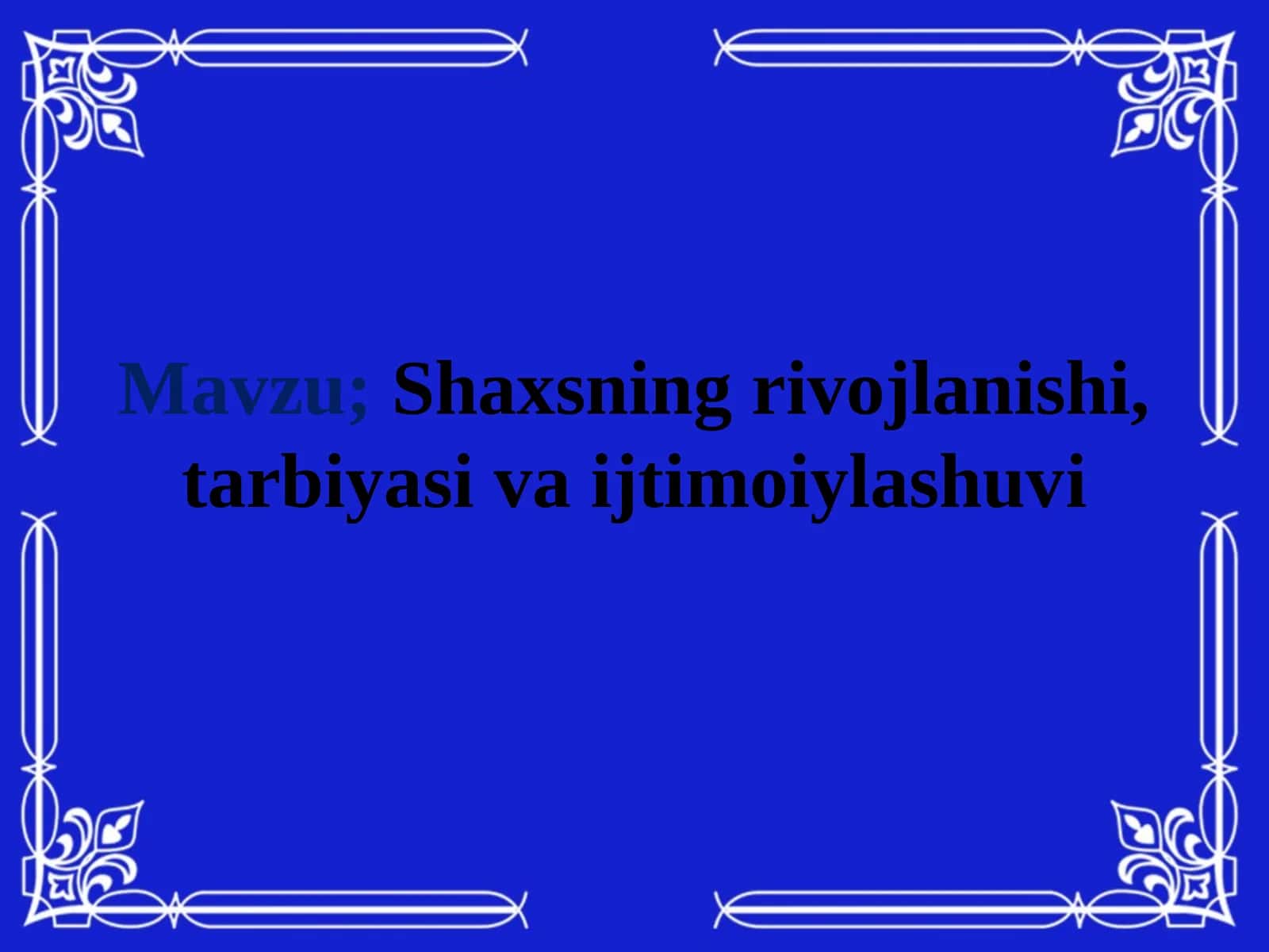Shaxsning rivojlanishi, tarbiyasi va ijtimoiylashuvi