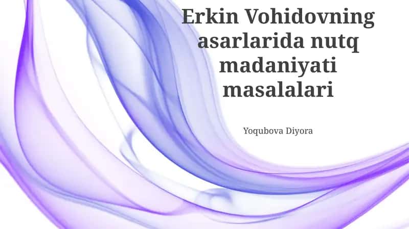 Erkin Vohidovning asarlarida nutq madaniyati masalalari