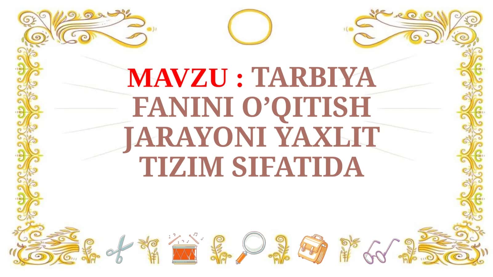 TARBIYA FANINI O’QITISH JARAYONI YAXLIT TIZIM SIFATIDA