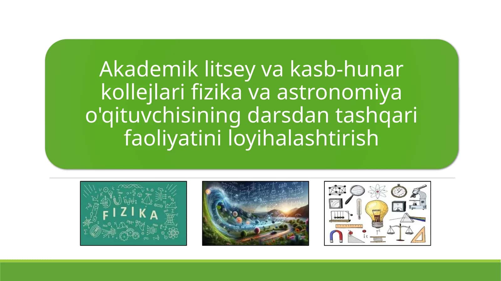 Akademik litsey va kasb-hunar kollejlari fizika va astronomiya o'qituvchisining darsdan tashqari faoliyatini loyihalashtirish