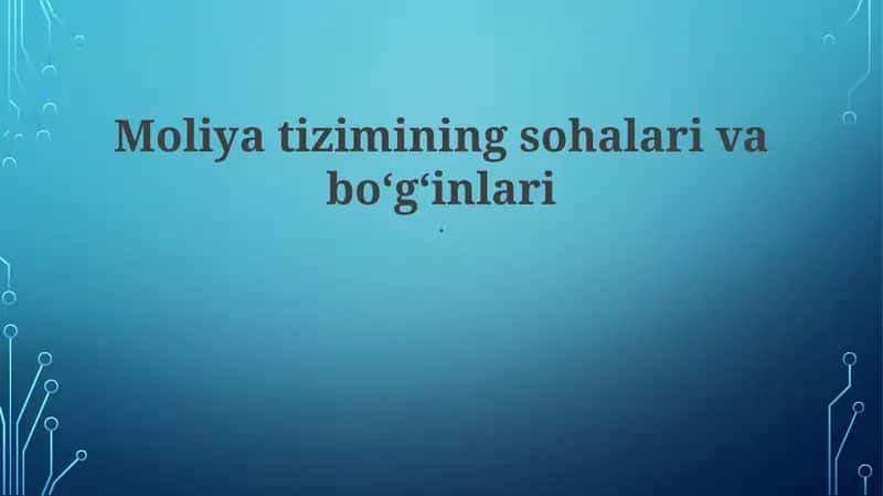 Moliya tizimining sohalari va boʻgʻinlari