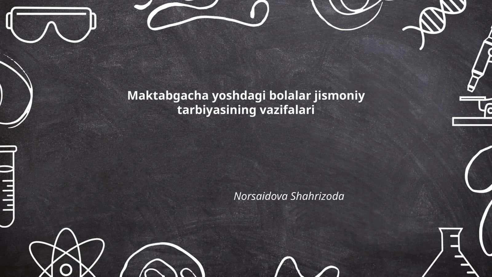 Maktabgacha yoshdagi bolalar jismoniy tarbiyasining vazifalari