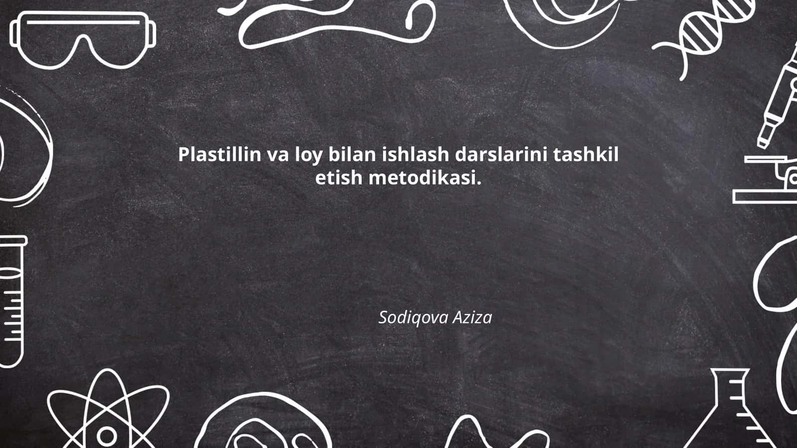 Plastillin va loy bilan ishlash darslarini tashkil etish metodikasi