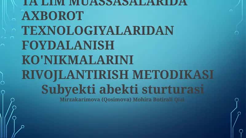 TA'LIM MUASSASALARIDA AXBOROT TEXNOLOGIYALARIDAN FOYDALANISH KO'NIKMALARINI RIVOJLANTIRISH METODIKASI